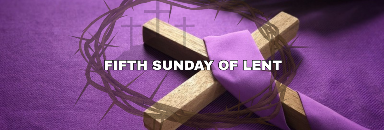FIFTH SUNDAY OF LENT (YEAR C)