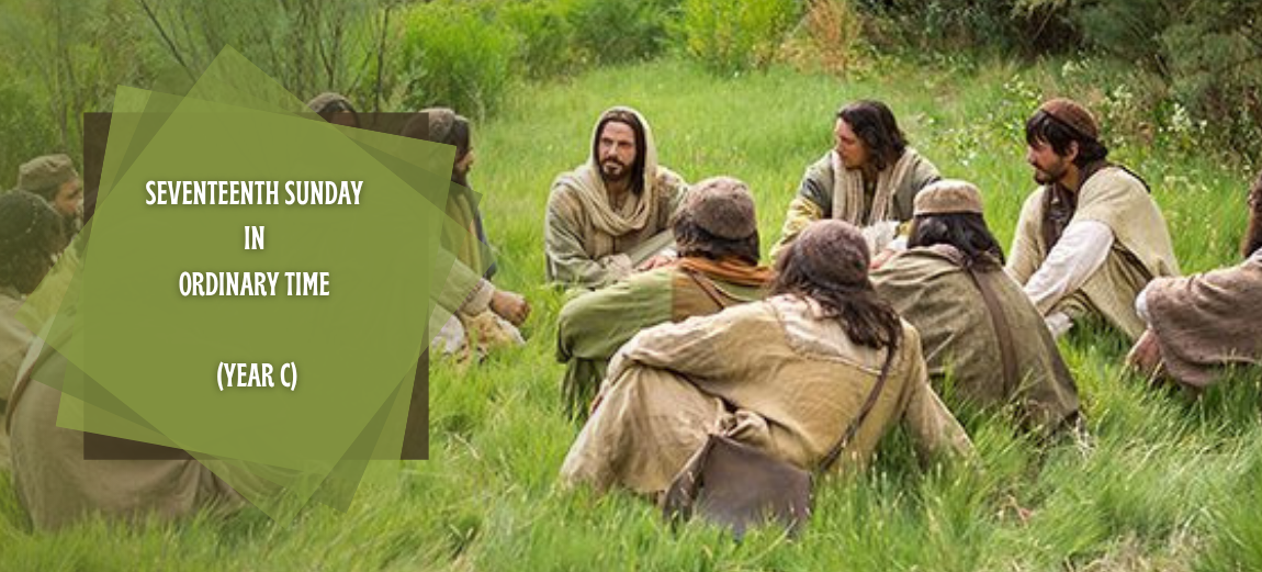 SEVENTEENTH SUNDAY IN ORDINARY TIME (YEAR C)