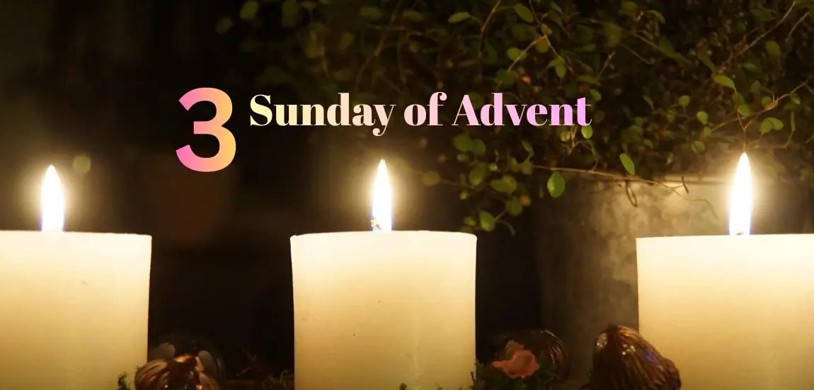 THIRD SUNDAY OF ADVENT (YEAR A)