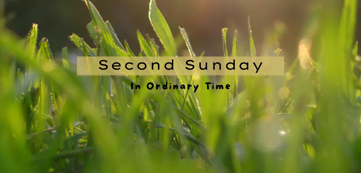 SECOND SUNDAY IN ORDINARY TIME (YEAR A)