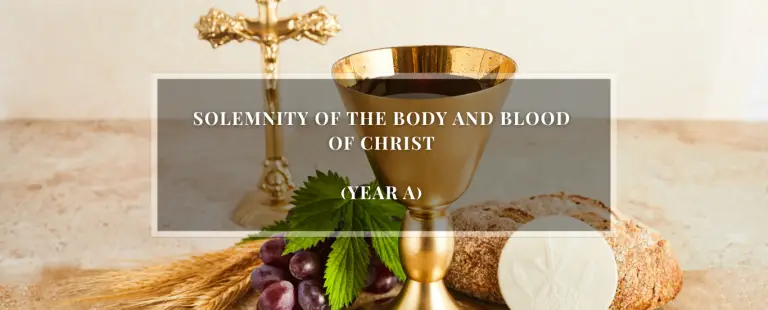SOLEMNITY OF THE BODY AND BLOOD OF CHRIST (YEAR A)