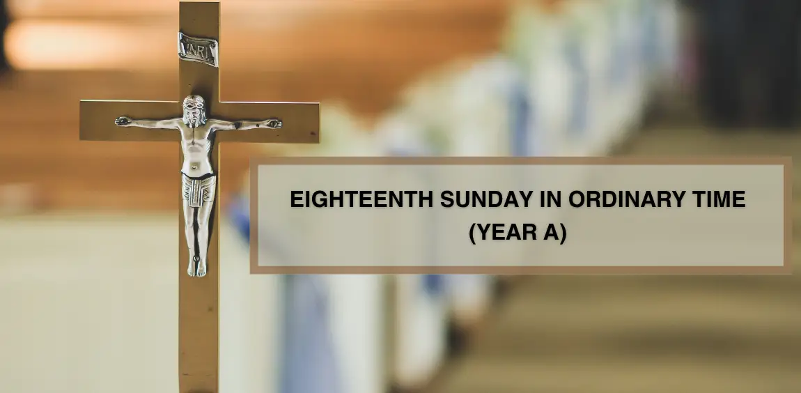 EIGHTEENTH SUNDAY IN ORDINARY TIME (YEAR A)