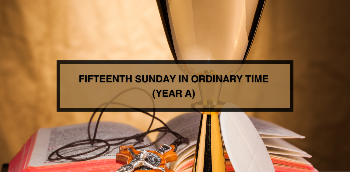 FIFTEENTH SUNDAY IN ORDINARY TIME (YEAR A)