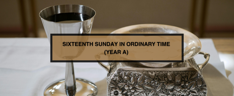 SIXTEENTH SUNDAY IN ORDINARY TIME (YEAR A)