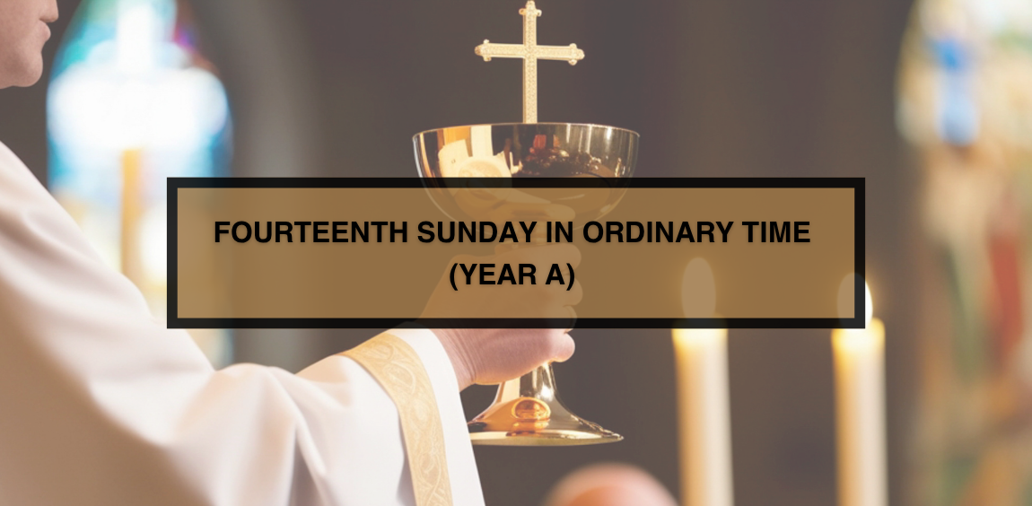 FOURTEENTH SUNDAY IN ORDINARY TIME (YEAR A)