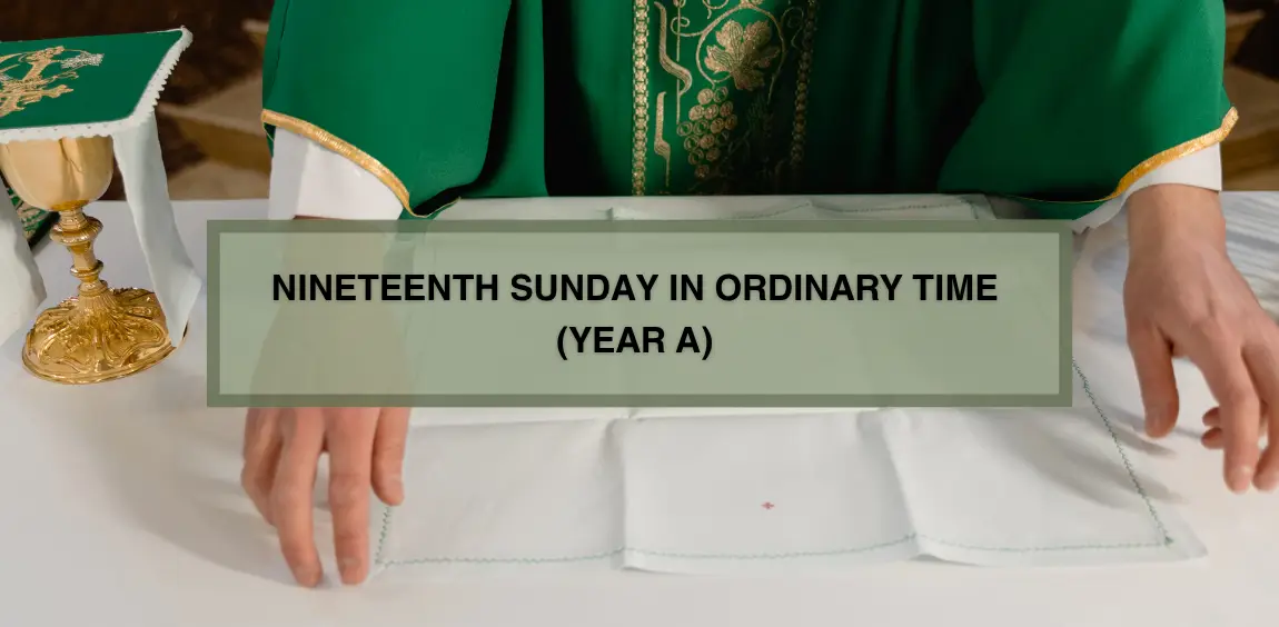 NINETEENTH SUNDAY IN ORDINARY TIME (YEAR A)
