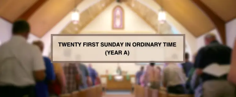 TWENTY FIRST SUNDAY IN ORDINARY TIME (YEAR A)