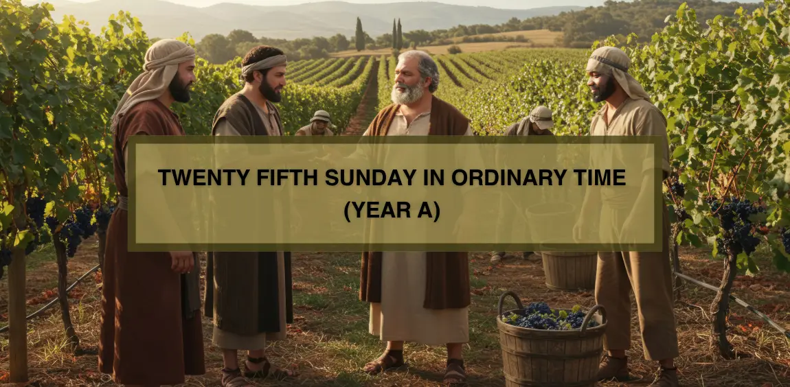 TWENTY FIFTH SUNDAY IN ORDINARY TIME (YEAR A)