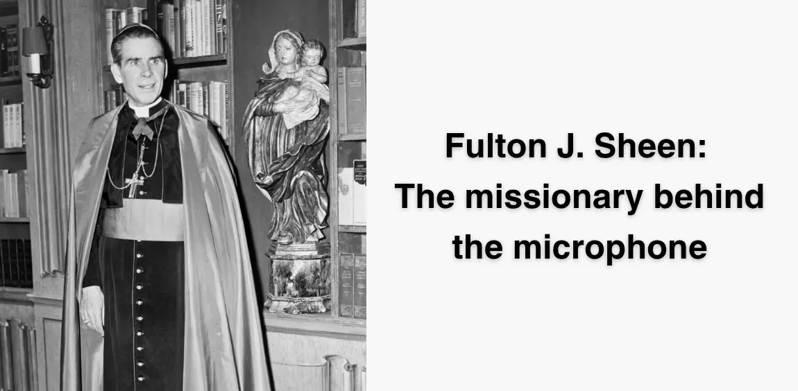 Fulton J. Sheen: The missionary behind the microphone